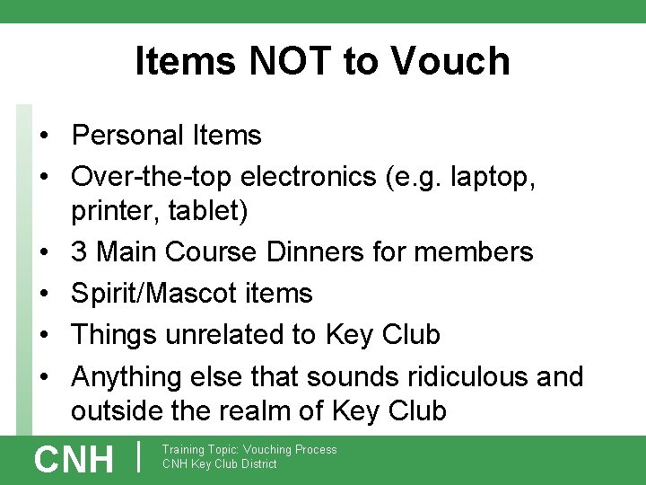 Items NOT to Vouch • Personal Items • Over-the-top electronics (e. g. laptop, printer,