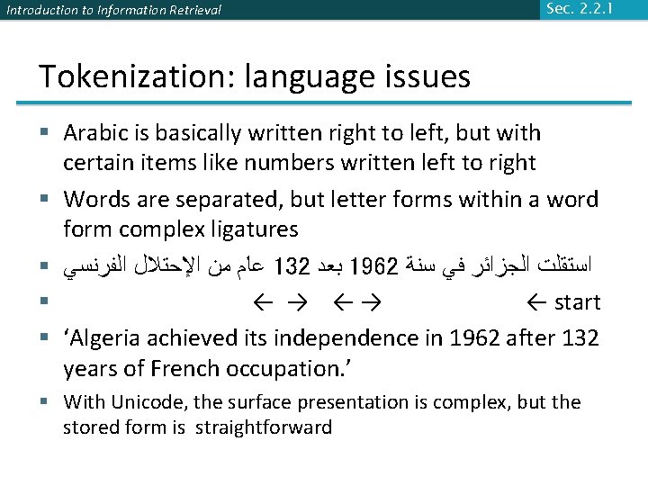 Introduction to Information Retrieval Sec. 2. 2. 1 Tokenization: language issues § Arabic is
