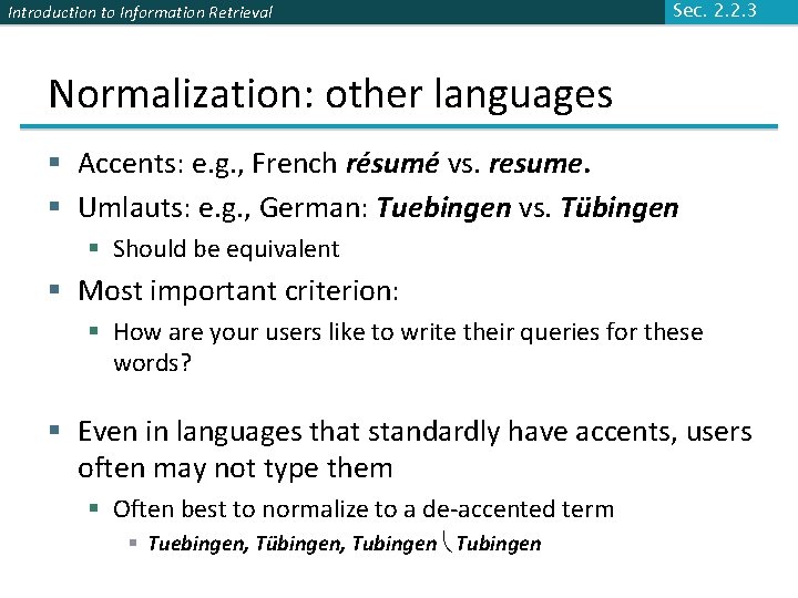Introduction to Information Retrieval Sec. 2. 2. 3 Normalization: other languages § Accents: e.
