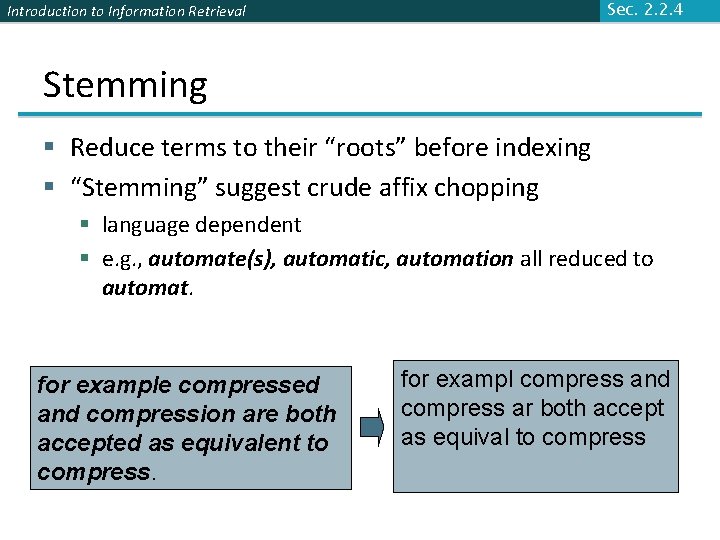 Sec. 2. 2. 4 Introduction to Information Retrieval Stemming § Reduce terms to their