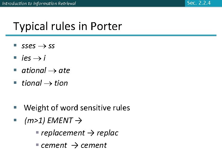 Introduction to Information Retrieval Typical rules in Porter § § sses ss ies i