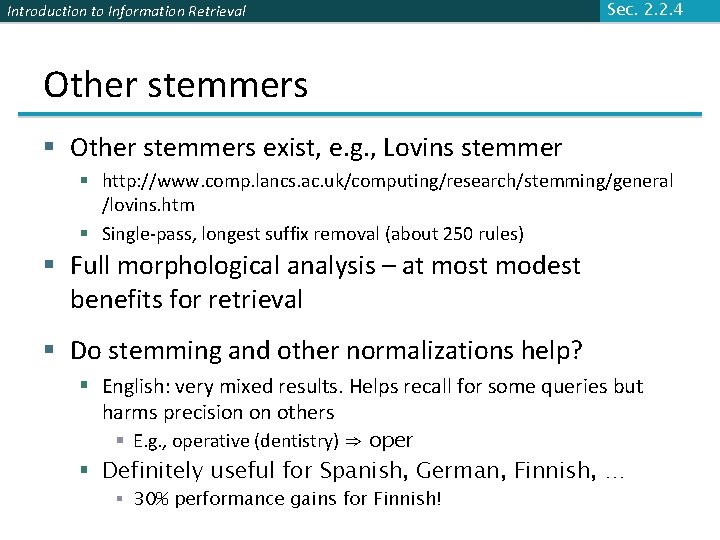 Introduction to Information Retrieval Sec. 2. 2. 4 Other stemmers § Other stemmers exist,