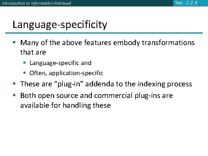 Introduction to Information Retrieval Sec. 2. 2. 4 Language-specificity § Many of the above