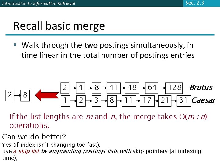 Sec. 2. 3 Introduction to Information Retrieval Recall basic merge § Walk through the