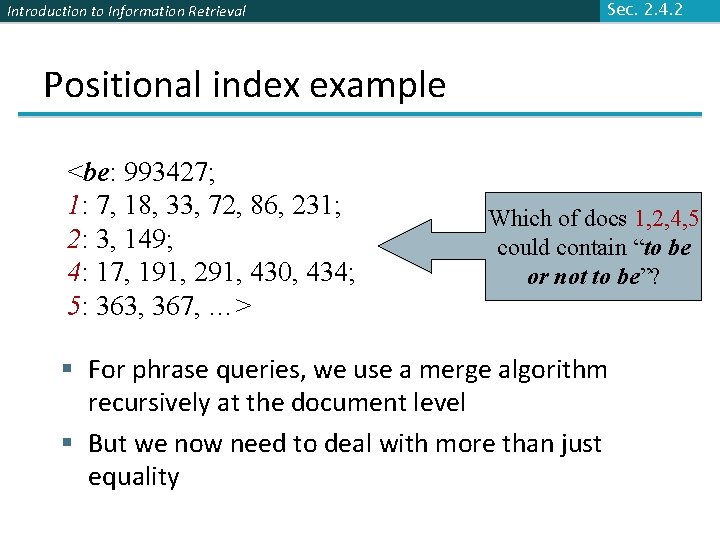 Introduction to Information Retrieval Sec. 2. 4. 2 Positional index example <be: 993427; 1: