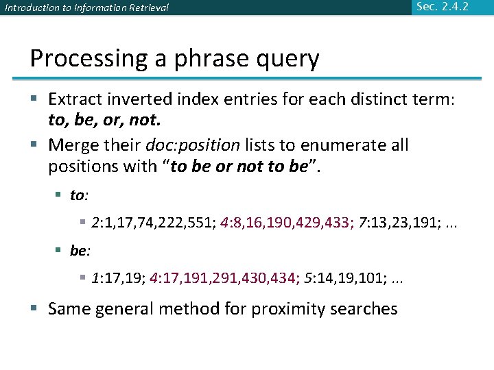 Introduction to Information Retrieval Sec. 2. 4. 2 Processing a phrase query § Extract