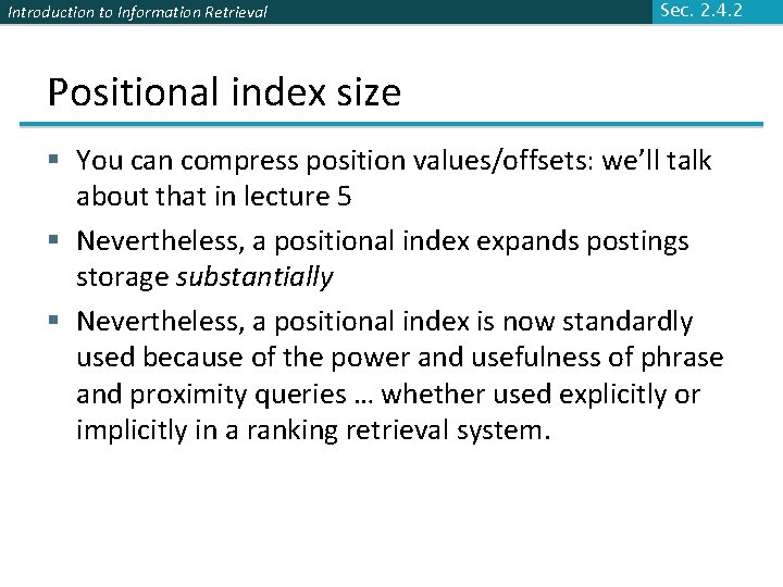 Introduction to Information Retrieval Sec. 2. 4. 2 Positional index size § You can