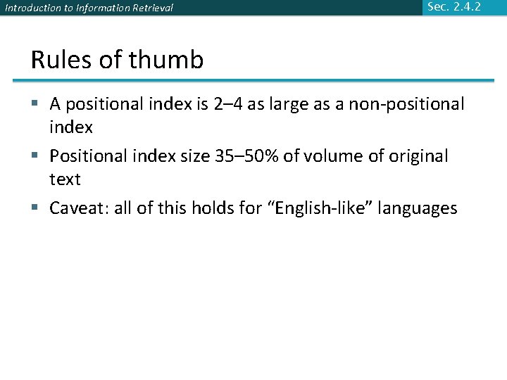 Introduction to Information Retrieval Sec. 2. 4. 2 Rules of thumb § A positional