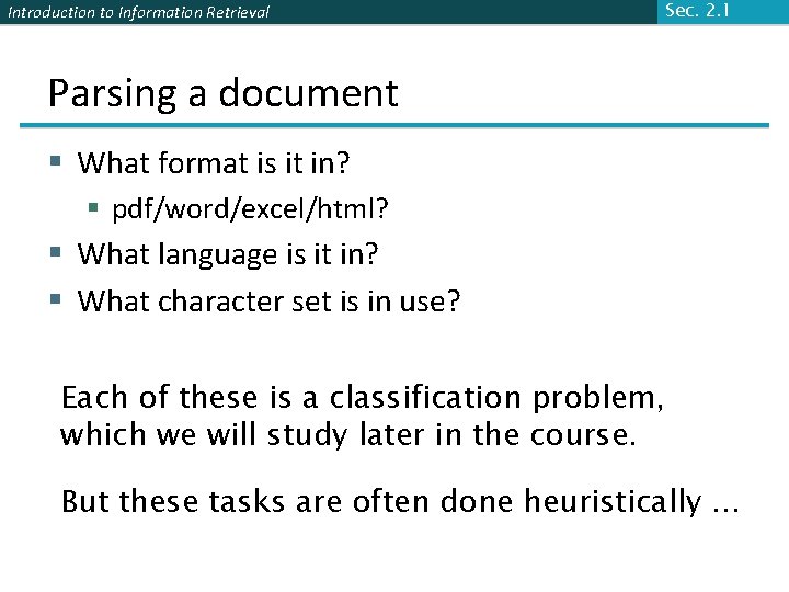 Introduction to Information Retrieval Sec. 2. 1 Parsing a document § What format is