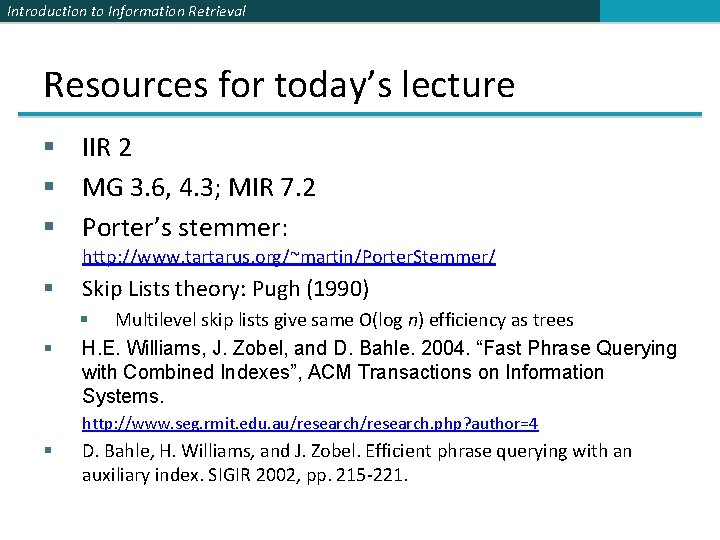 Introduction to Information Retrieval Resources for today’s lecture § IIR 2 § MG 3.