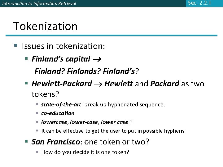 Introduction to Information Retrieval Sec. 2. 2. 1 Tokenization § Issues in tokenization: §