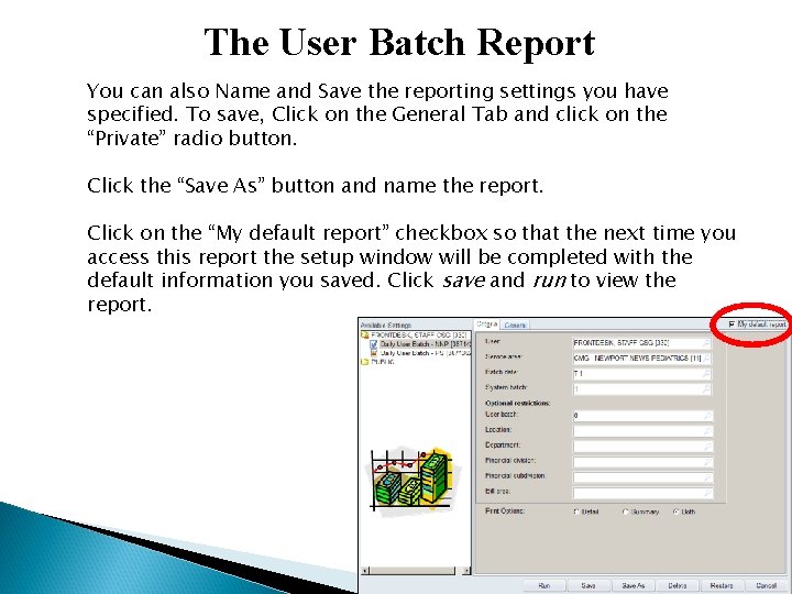 The User Batch Report You can also Name and Save the reporting settings you