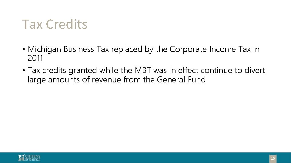 Tax Credits • Michigan Business Tax replaced by the Corporate Income Tax in 2011