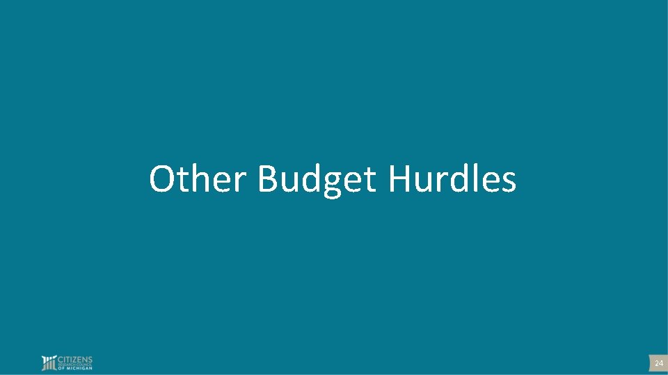 Other Budget Hurdles 24 