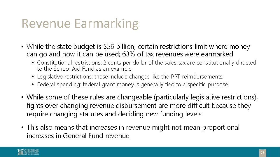 Revenue Earmarking • While the state budget is $56 billion, certain restrictions limit where