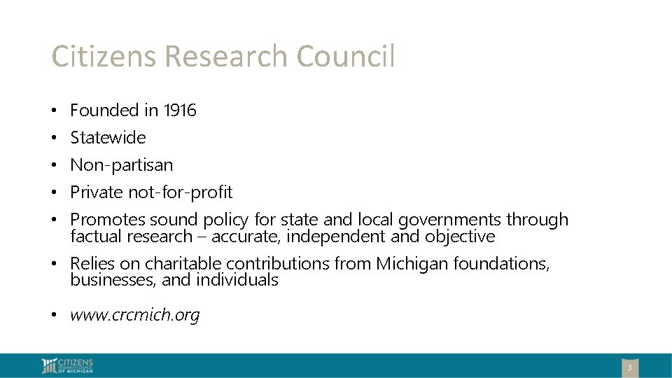 Citizens Research Council • • • Founded in 1916 Statewide Non-partisan Private not-for-profit Promotes