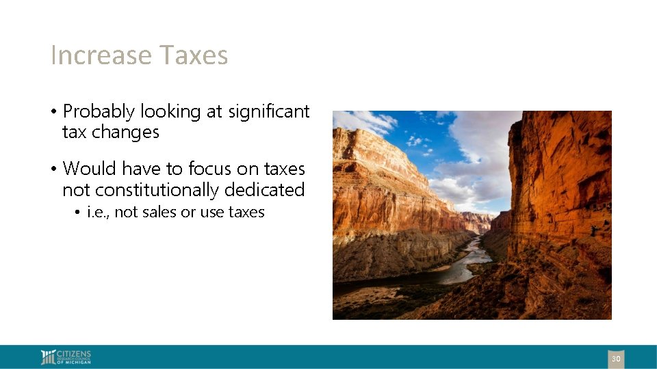 Increase Taxes • Probably looking at significant tax changes • Would have to focus