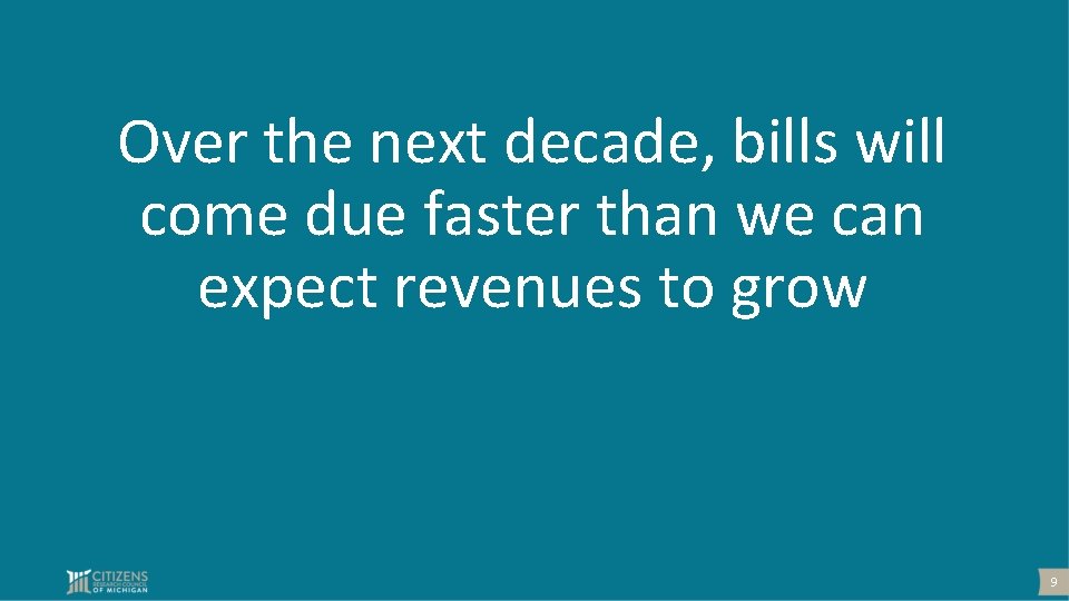 Over the next decade, bills will come due faster than we can expect revenues