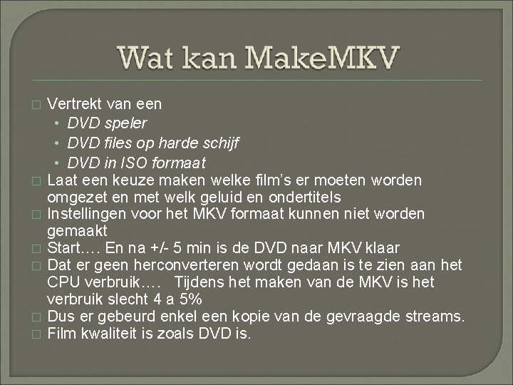 � � � � Vertrekt van een • DVD speler • DVD files op