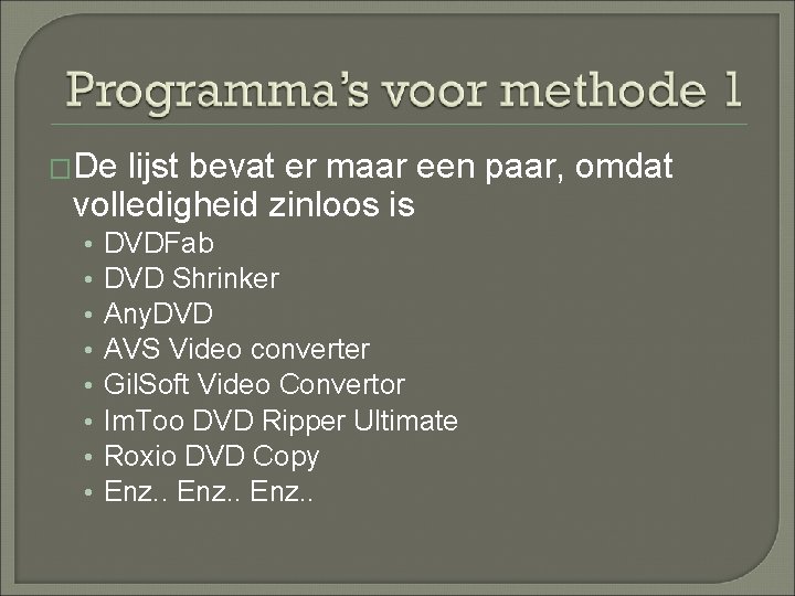 �De lijst bevat er maar een paar, omdat volledigheid zinloos is • • DVDFab