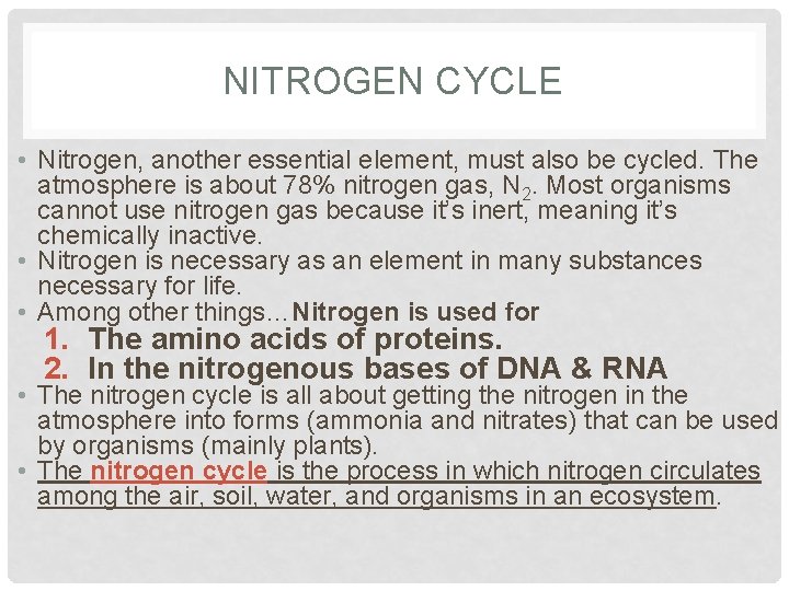 NITROGEN CYCLE • Nitrogen, another essential element, must also be cycled. The atmosphere is