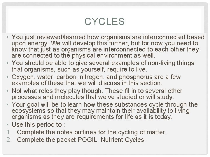 CYCLES • You just reviewed/learned how organisms are interconnected based upon energy. We will