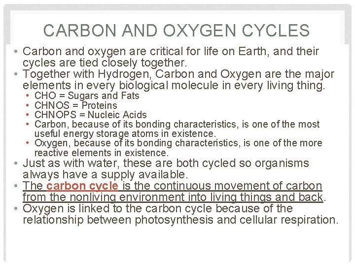 CARBON AND OXYGEN CYCLES • Carbon and oxygen are critical for life on Earth,