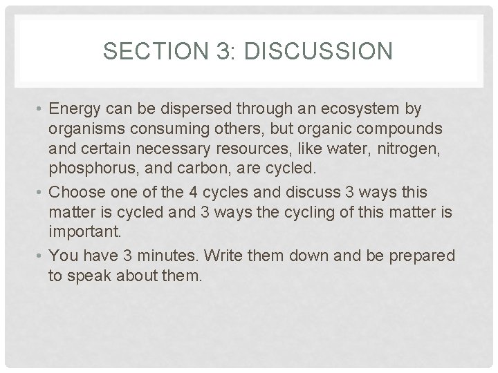 SECTION 3: DISCUSSION • Energy can be dispersed through an ecosystem by organisms consuming