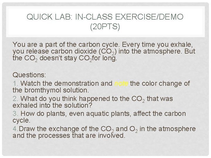 QUICK LAB: IN-CLASS EXERCISE/DEMO (20 PTS) You are a part of the carbon cycle.