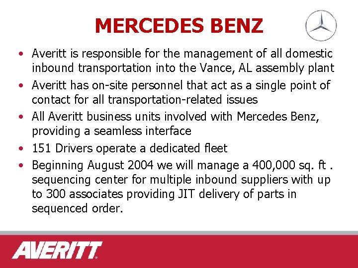 MERCEDES BENZ • Averitt is responsible for the management of all domestic inbound transportation