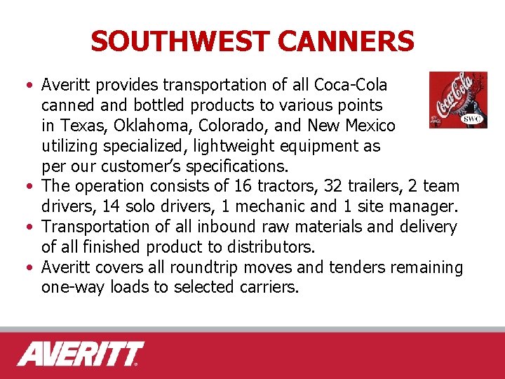 SOUTHWEST CANNERS • Averitt provides transportation of all Coca-Cola canned and bottled products to