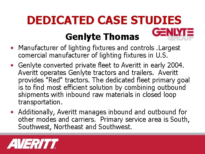 DEDICATED CASE STUDIES Genlyte Thomas • Manufacturer of lighting fixtures and controls. Largest comercial