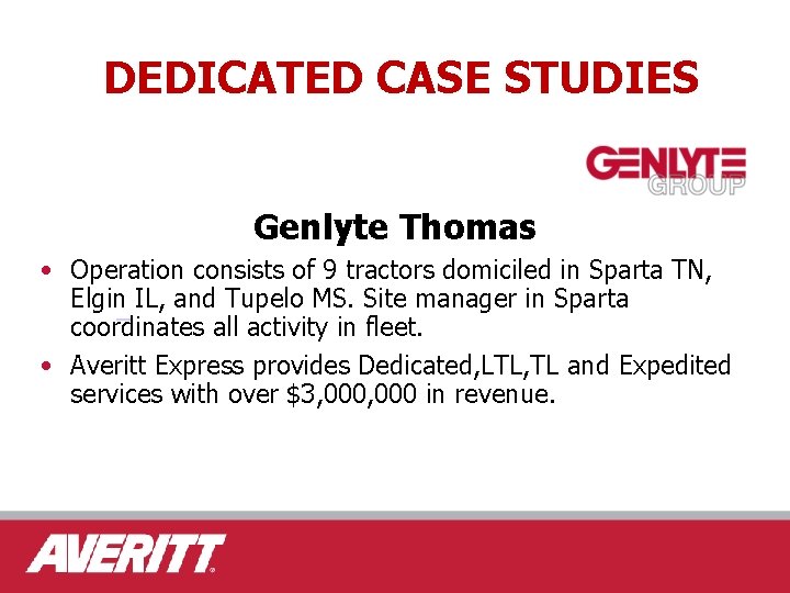 DEDICATED CASE STUDIES Genlyte Thomas • Operation consists of 9 tractors domiciled in Sparta