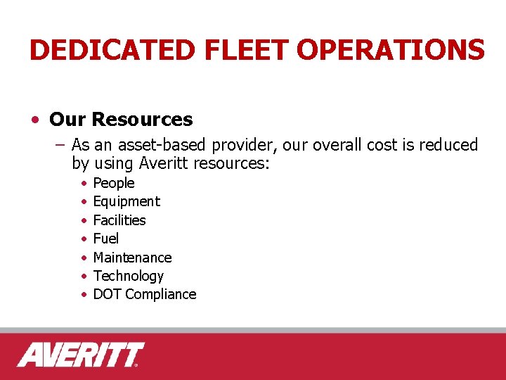 DEDICATED FLEET OPERATIONS • Our Resources – As an asset-based provider, our overall cost