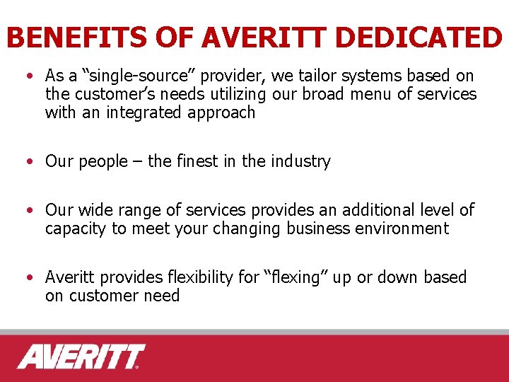 BENEFITS OF AVERITT DEDICATED • As a “single-source” provider, we tailor systems based on