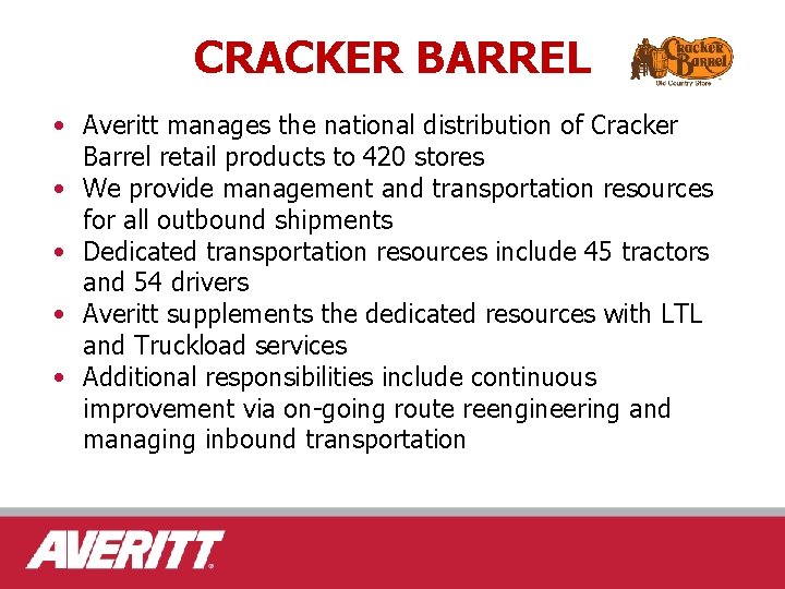 CRACKER BARREL • Averitt manages the national distribution of Cracker Barrel retail products to