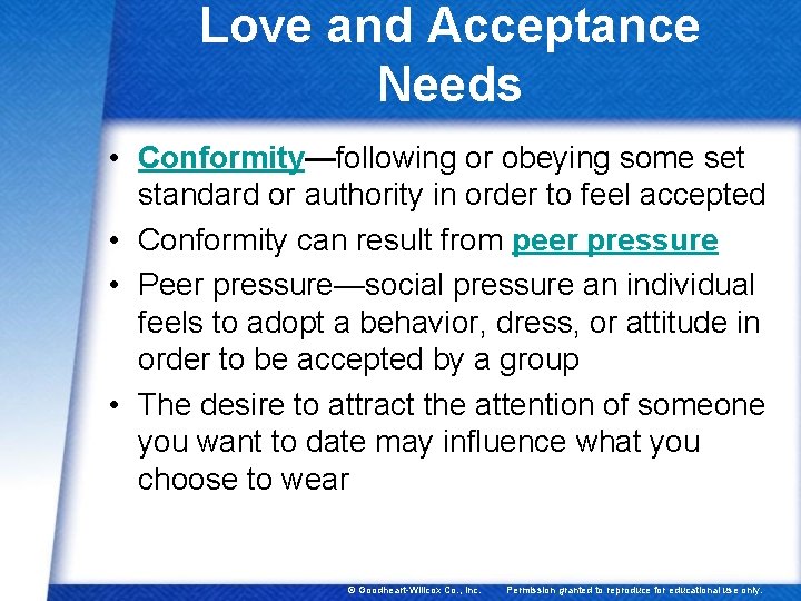 Love and Acceptance Needs • Conformity—following or obeying some set standard or authority in