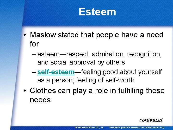 Esteem • Maslow stated that people have a need for – esteem—respect, admiration, recognition,