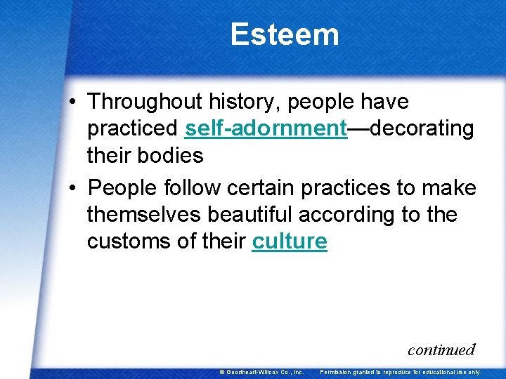 Esteem • Throughout history, people have practiced self-adornment—decorating their bodies • People follow certain