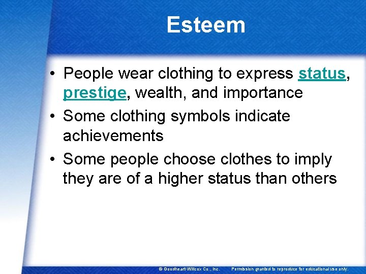 Esteem • People wear clothing to express status, prestige, wealth, and importance • Some