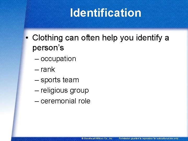 Identification • Clothing can often help you identify a person’s – occupation – rank