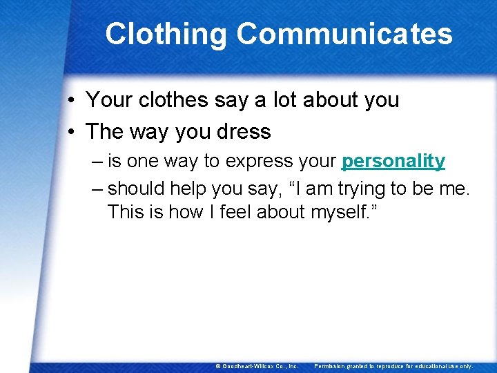 Clothing Communicates • Your clothes say a lot about you • The way you