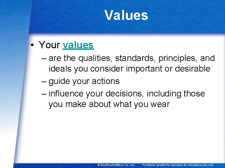 Values • Your values – are the qualities, standards, principles, and ideals you consider