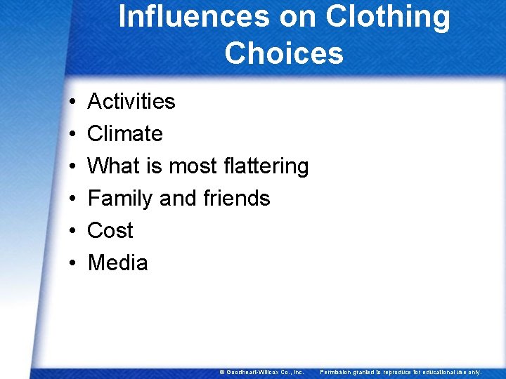 Influences on Clothing Choices • • • Activities Climate What is most flattering Family