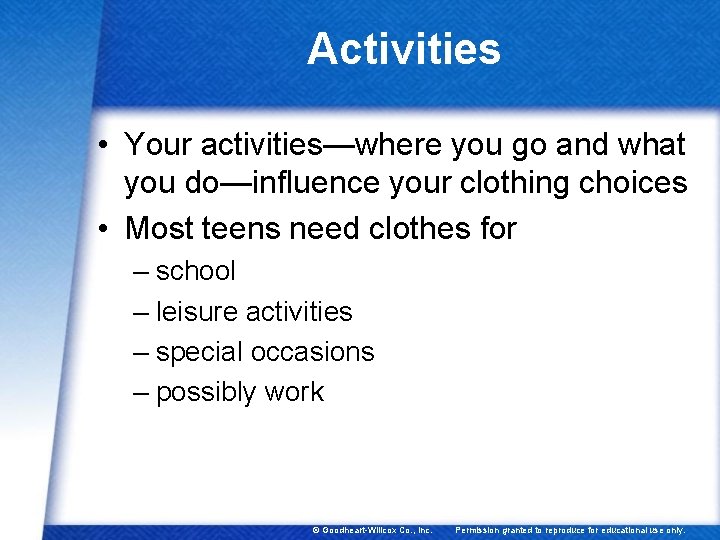 Activities • Your activities—where you go and what you do—influence your clothing choices •