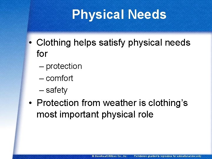 Physical Needs • Clothing helps satisfy physical needs for – protection – comfort –