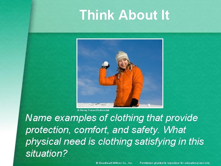 Think About It © Alexey Fursov/Shutterstock Name examples of clothing that provide protection, comfort,