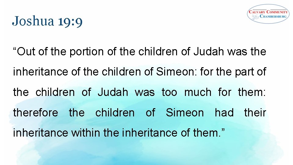 Joshua 19: 9 “Out of the portion of the children of Judah was the
