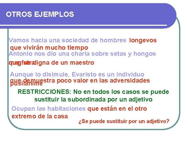 OTROS EJEMPLOS Vamos hacia una sociedad de hombres longevos que vivirán mucho tiempo Antonio OTROS EJEMPLOS Vamos hacia una sociedad de hombres longevos que vivirán mucho tiempo Antonio