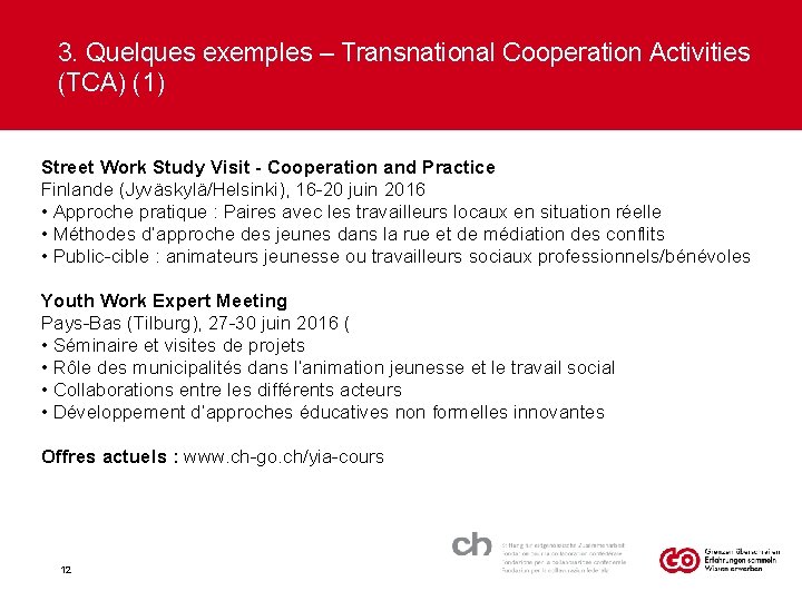 3. Quelques exemples – Transnational Cooperation Activities (TCA) (1) Street Work Study Visit -